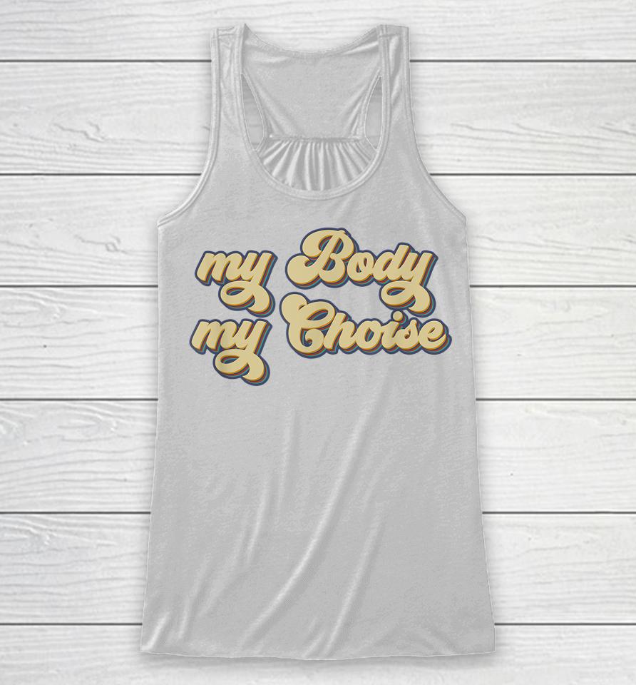 My Body My Choice Pro-Choice Feminist Racerback Tank
