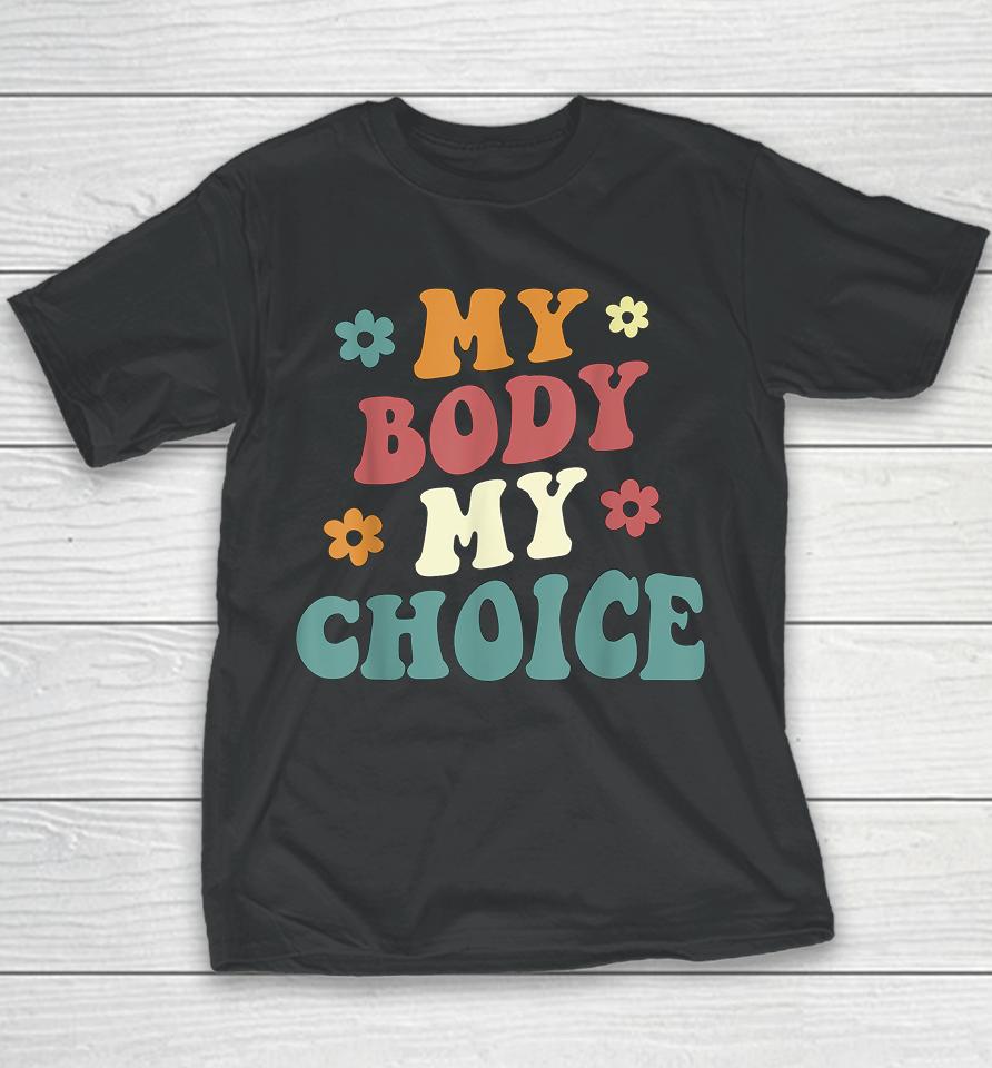 My Body My Choice Pro Choice Reproductive Rights Youth T-Shirt