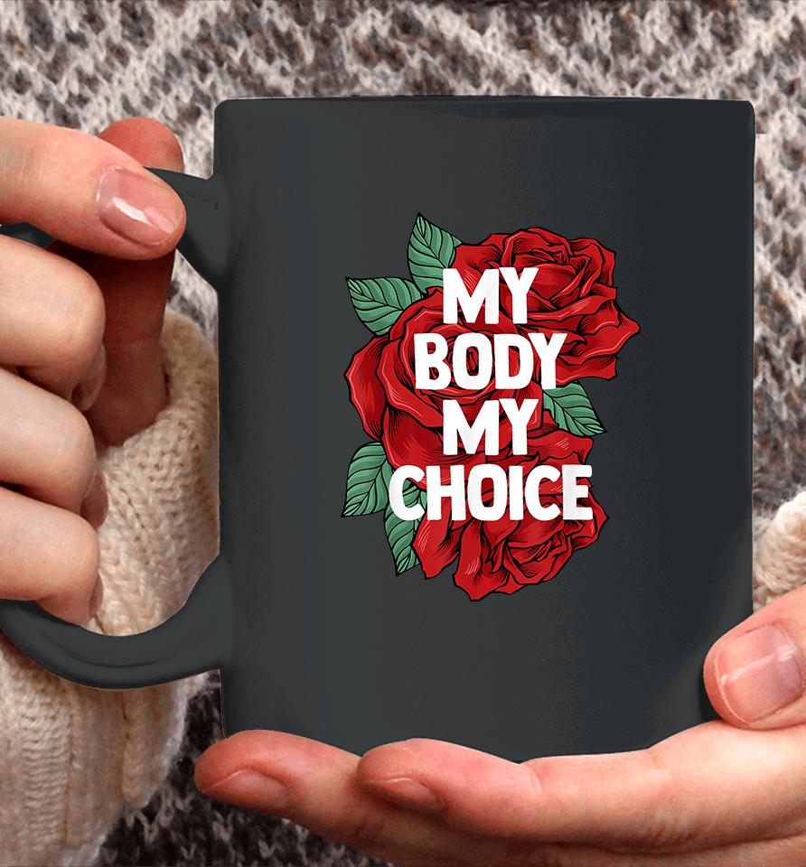 My Body My Choice Pro Choice Coffee Mug