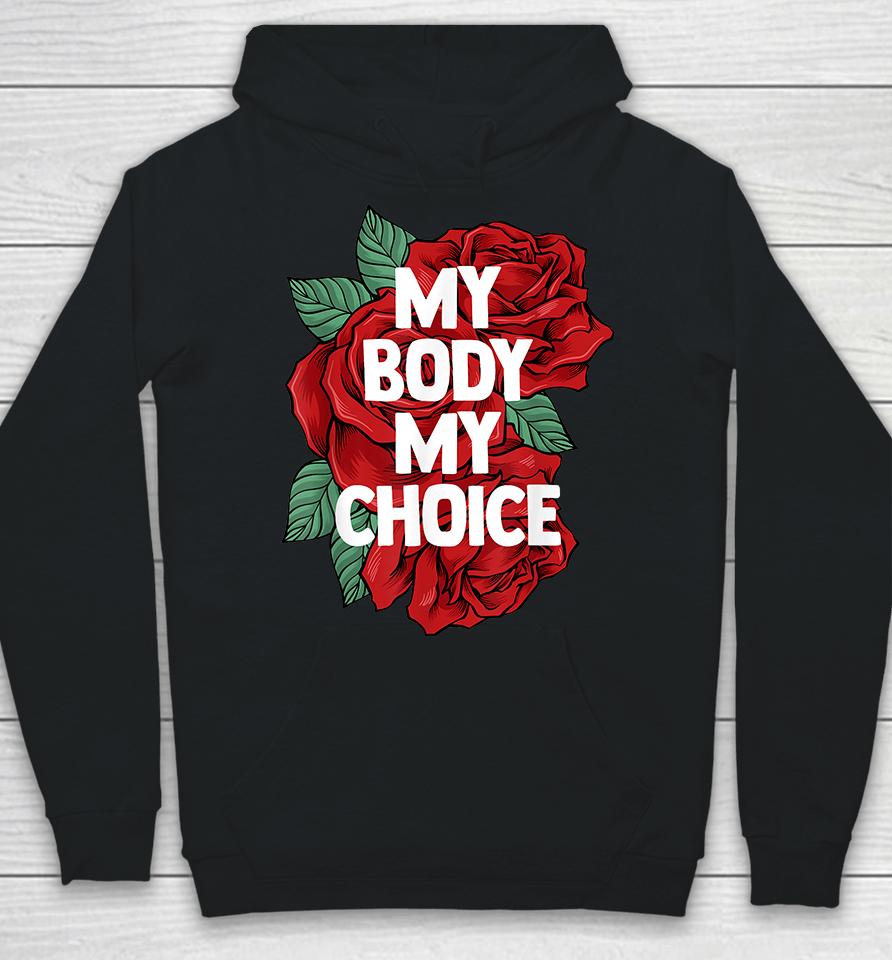 My Body My Choice Pro Choice Hoodie