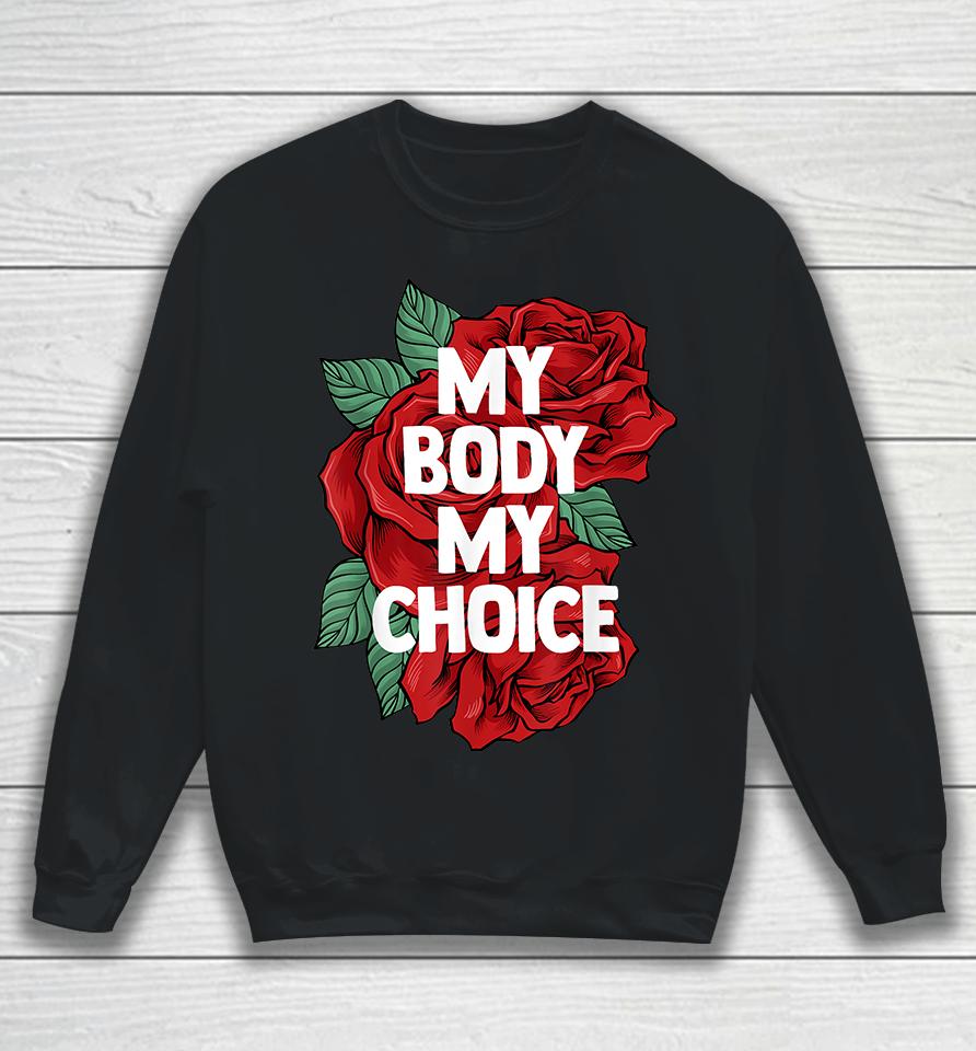 My Body My Choice Pro Choice Sweatshirt