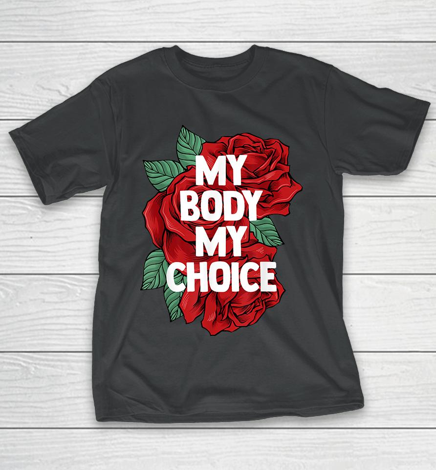 My Body My Choice Pro Choice T-Shirt