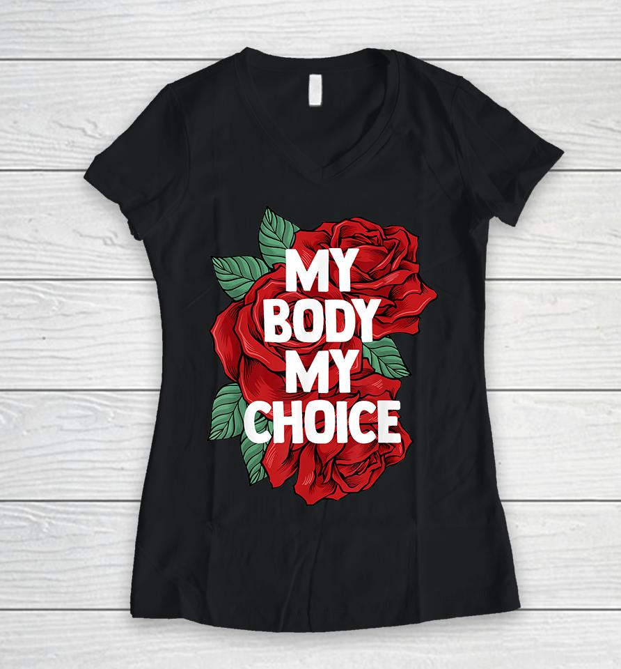 My Body My Choice Pro Choice Women V-Neck T-Shirt