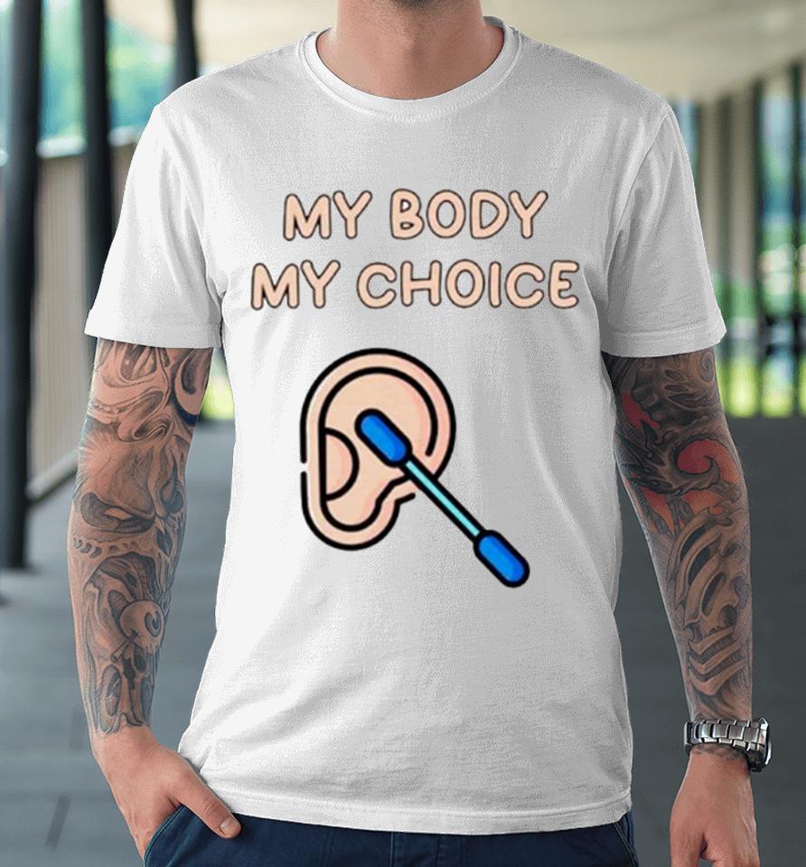 My Body My Choice Premium T-Shirt