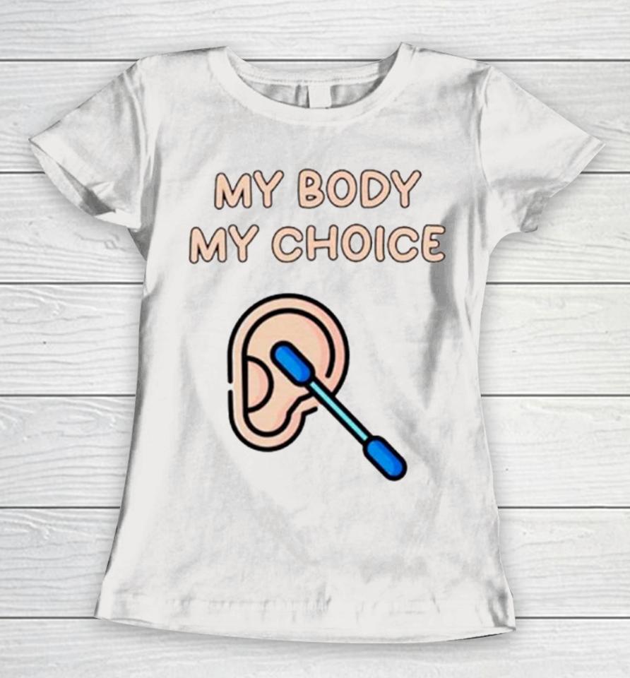 My Body My Choice Women T-Shirt