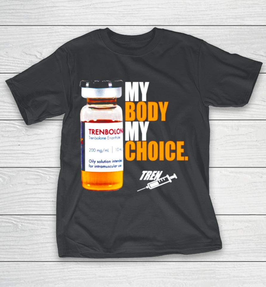 My Body My Choice Tren T-Shirt
