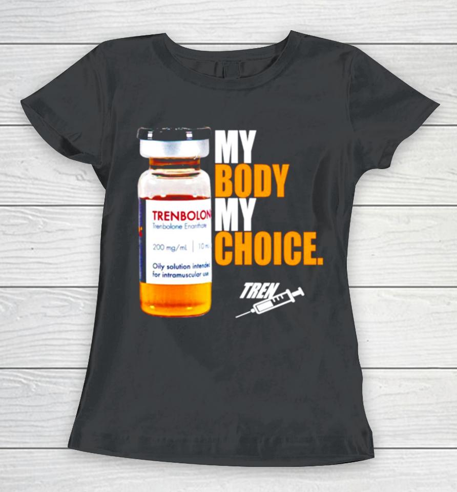 My Body My Choice Tren Women T-Shirt