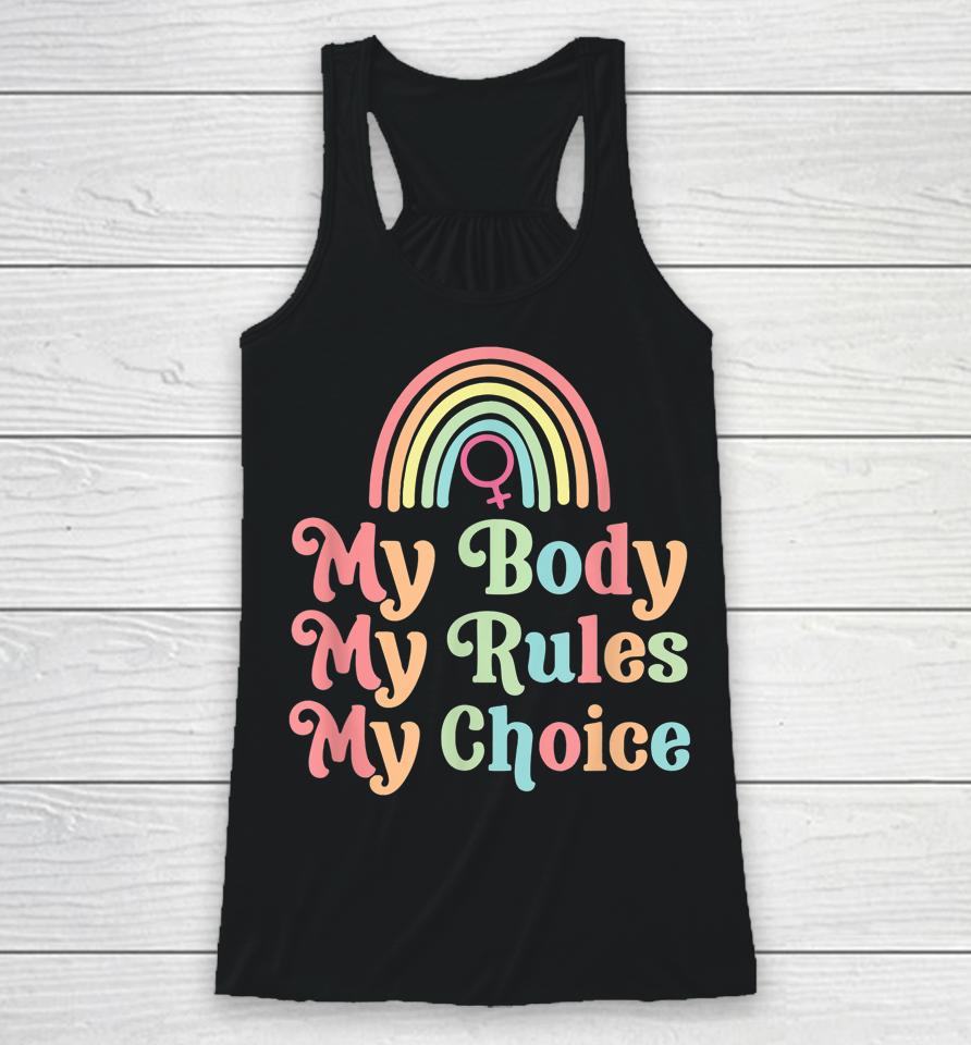 My Body My Rule My Choice Pro Choice Racerback Tank