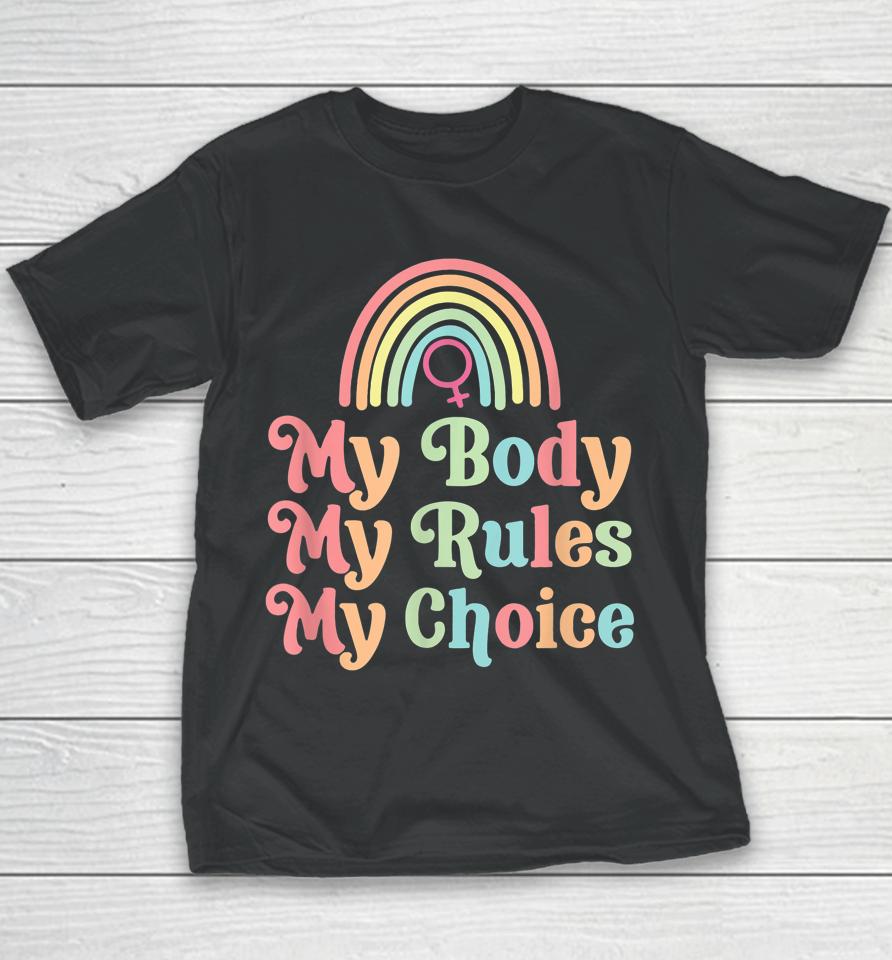 My Body My Rule My Choice Pro Choice Youth T-Shirt