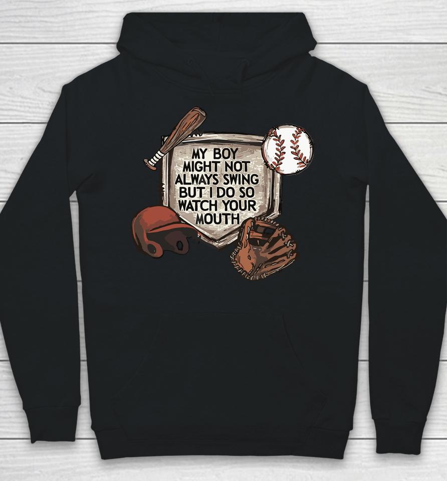 My Boy Might Not Always Swing But I Do So Watch Hoodie