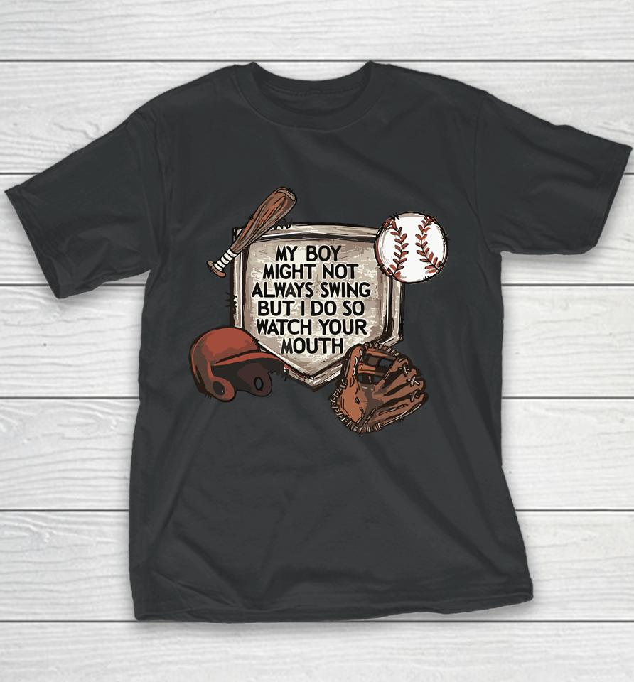 My Boy Might Not Always Swing But I Do So Watch Youth T-Shirt