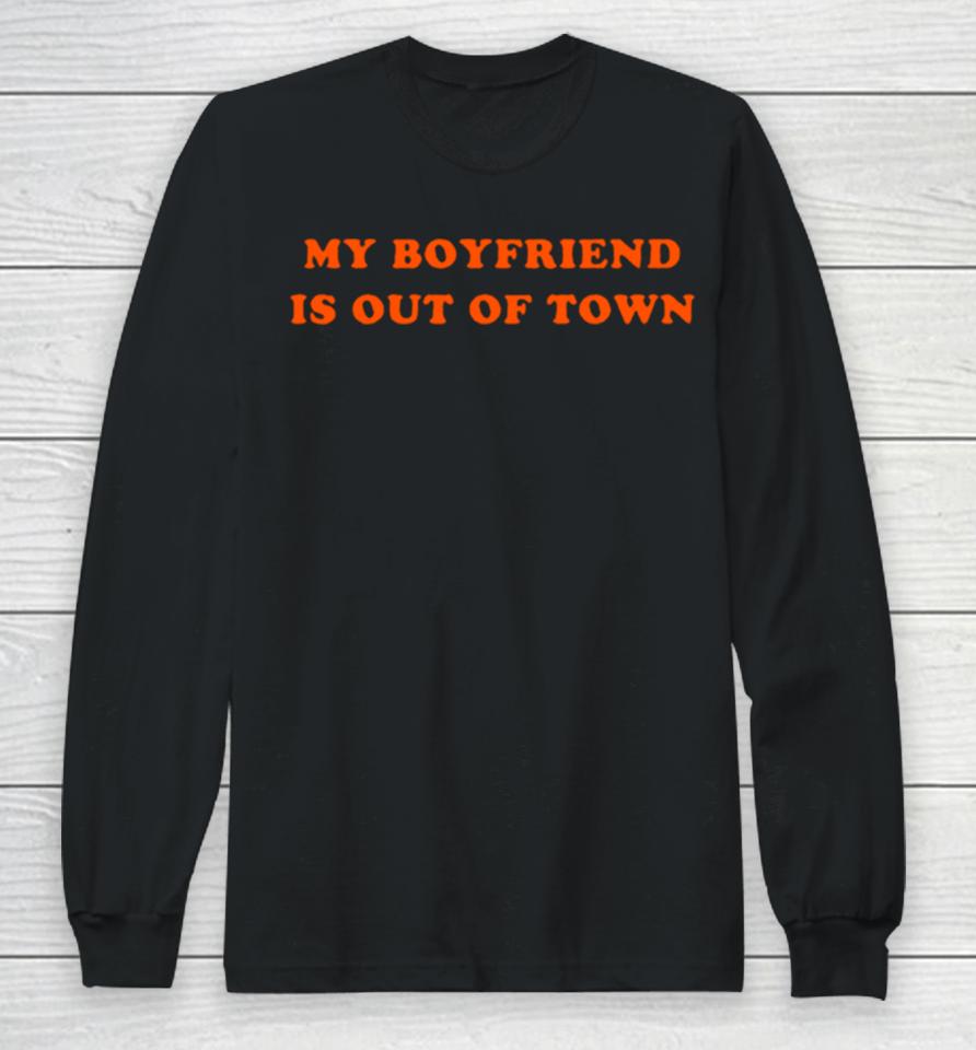My Boyfriend Is Out Of Town Classic Long Sleeve T-Shirt