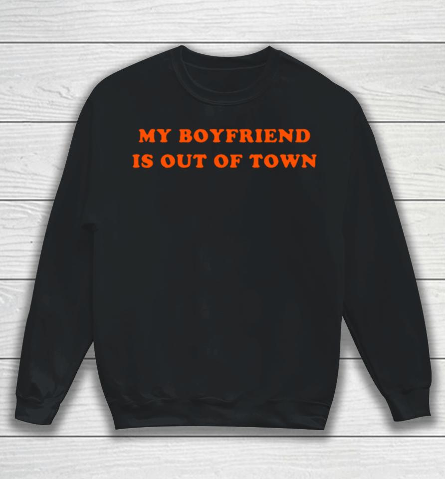 My Boyfriend Is Out Of Town Classic Sweatshirt