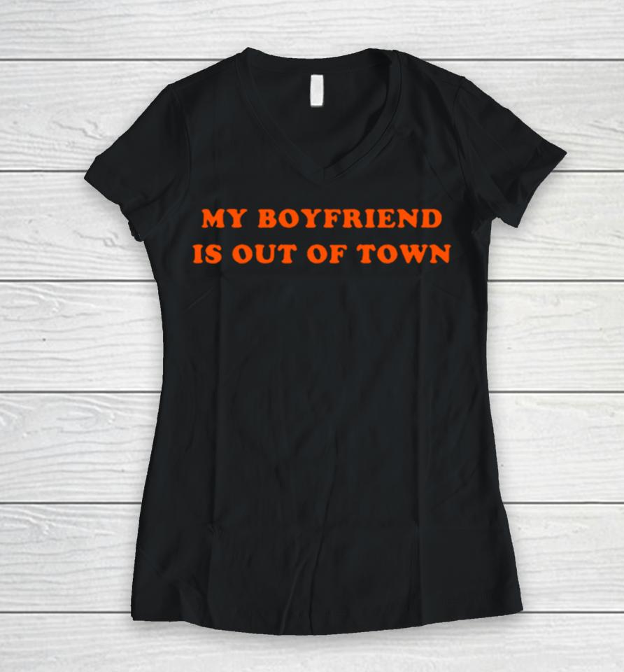 My Boyfriend Is Out Of Town Classic Women V-Neck T-Shirt
