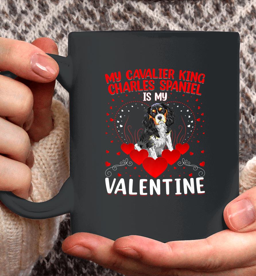 My Cavalier King Charles Spaniel Is My Valentine Dog Lover Coffee Mug