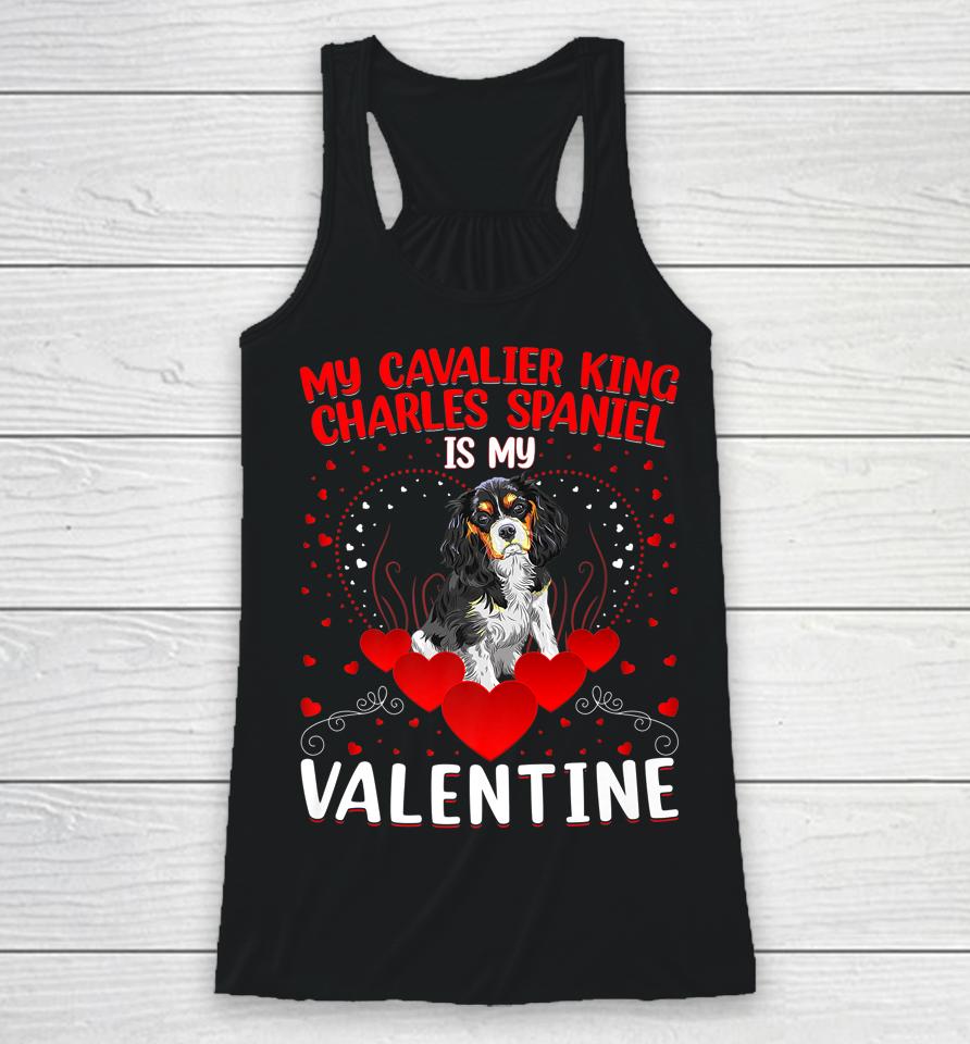 My Cavalier King Charles Spaniel Is My Valentine Dog Lover Racerback Tank