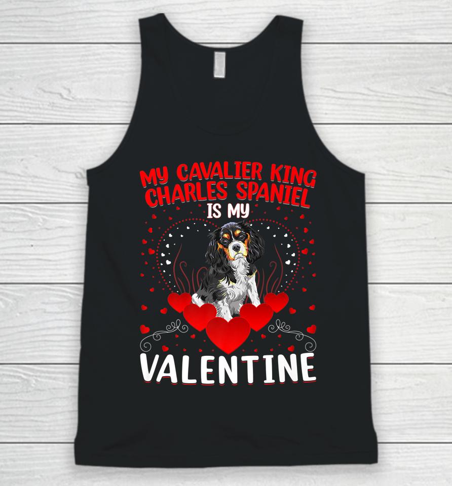 My Cavalier King Charles Spaniel Is My Valentine Dog Lover Unisex Tank Top