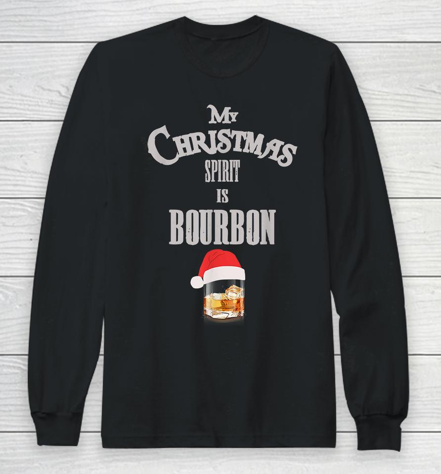 My Christmas Spirit Is Bourbon Long Sleeve T-Shirt