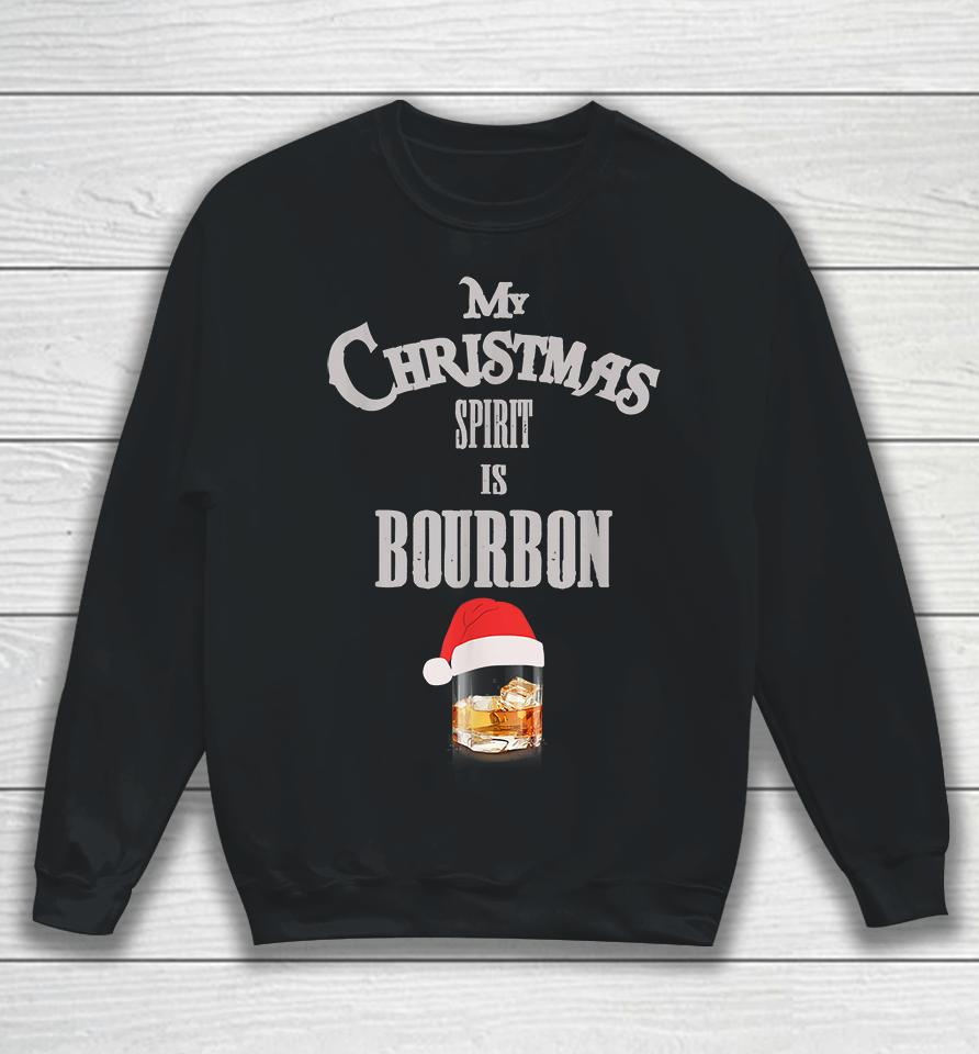 My Christmas Spirit Is Bourbon Sweatshirt