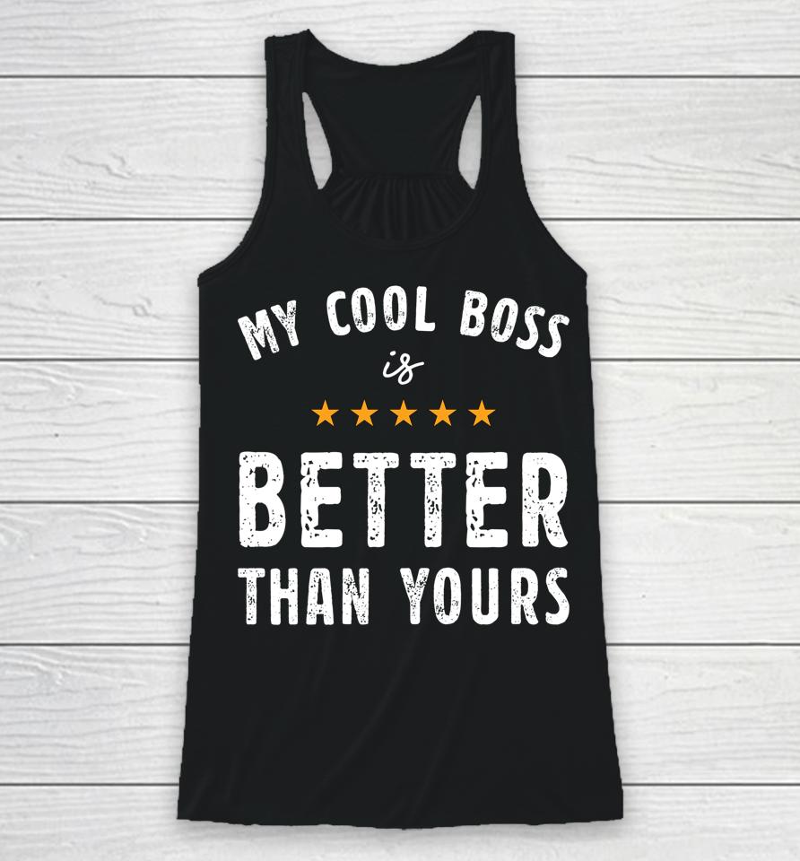 My Cool Boss Is Better Than Yours National Boss Day Rating Racerback Tank