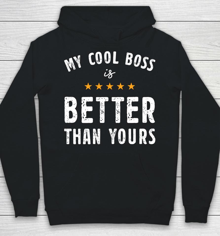 My Cool Boss Is Better Than Yours National Boss Day Rating Hoodie