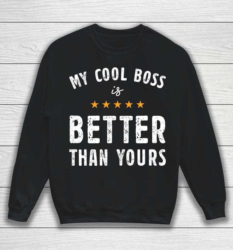 My Cool Boss Is Better Than Yours National Boss Day Rating Sweatshirt