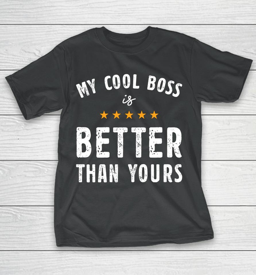 My Cool Boss Is Better Than Yours National Boss Day Rating T-Shirt