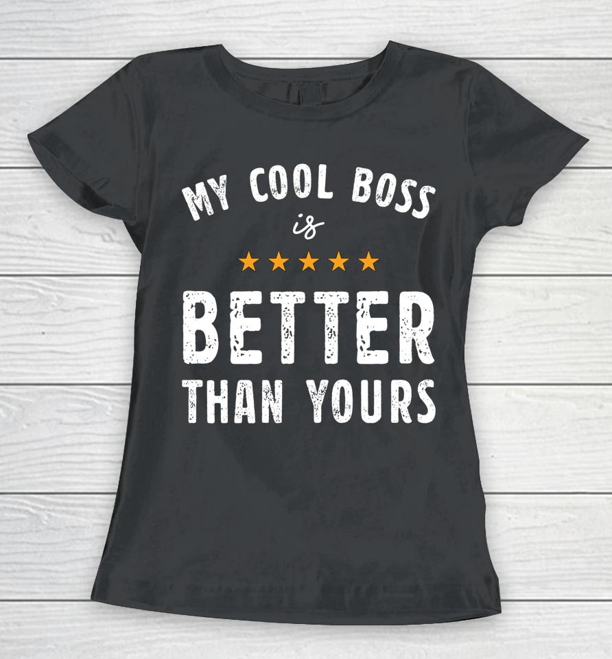 My Cool Boss Is Better Than Yours National Boss Day Rating Women T-Shirt