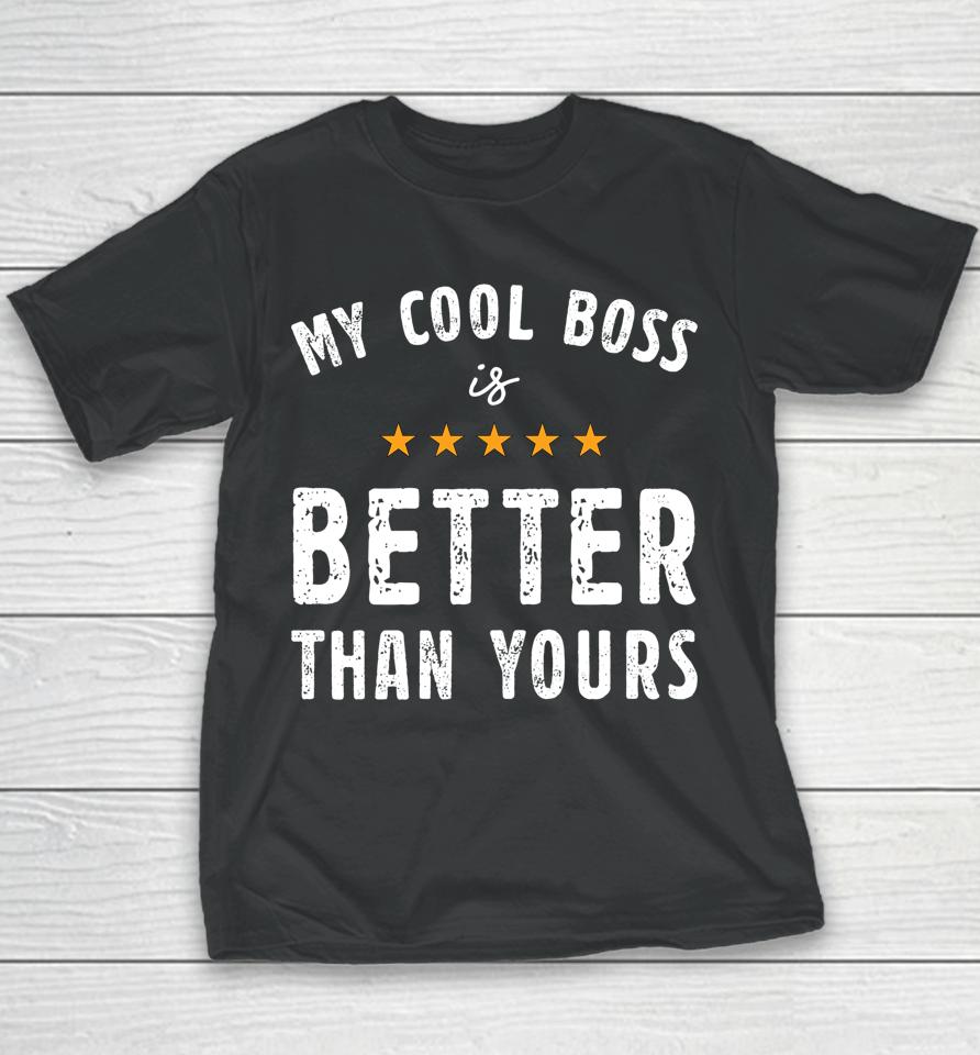 My Cool Boss Is Better Than Yours National Boss Day Rating Youth T-Shirt