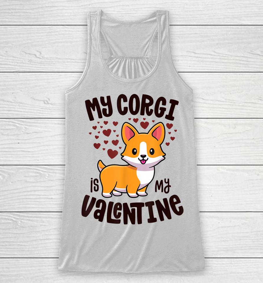 My Corgi Is My Valentine Dog Lover Kawaii Valentines Day Racerback Tank