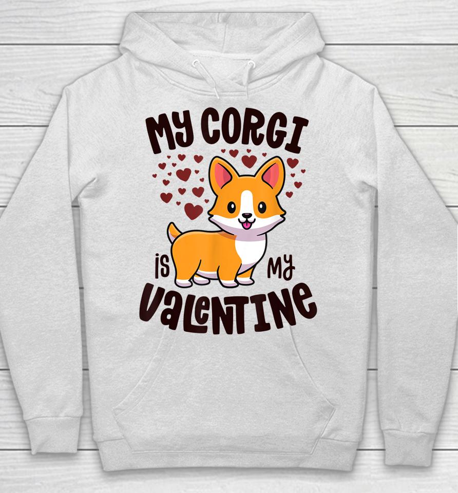 My Corgi Is My Valentine Dog Lover Kawaii Valentines Day Hoodie