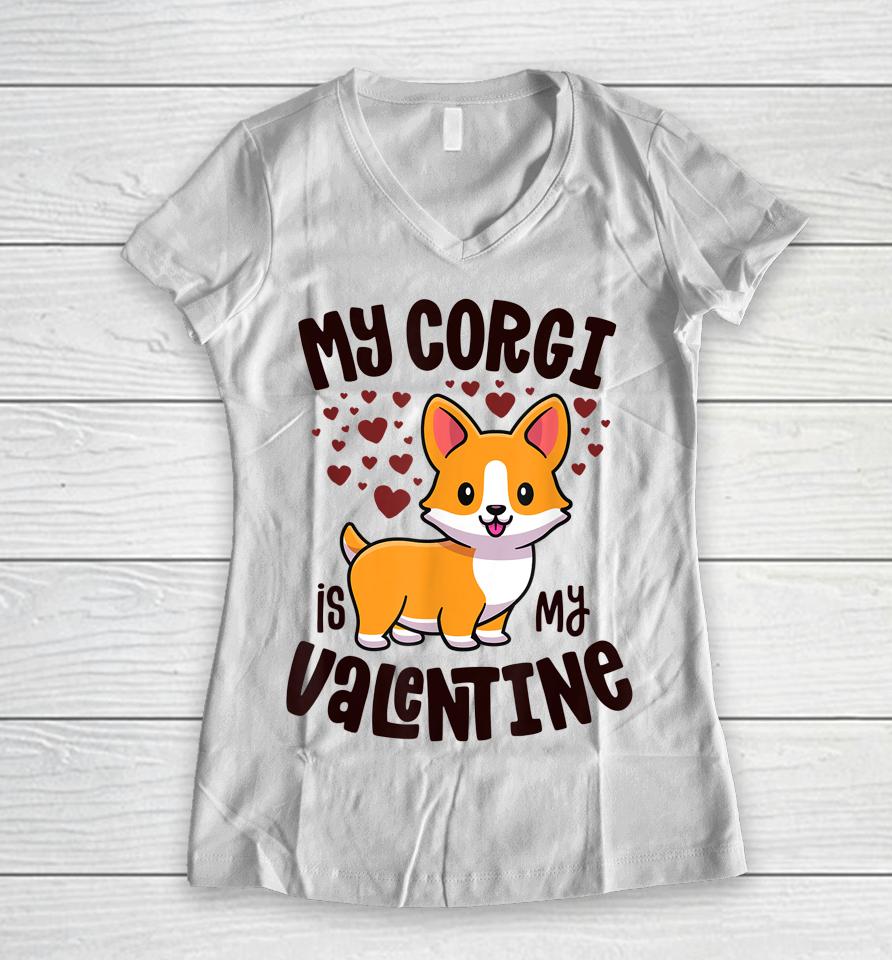 My Corgi Is My Valentine Dog Lover Kawaii Valentines Day Women V-Neck T-Shirt