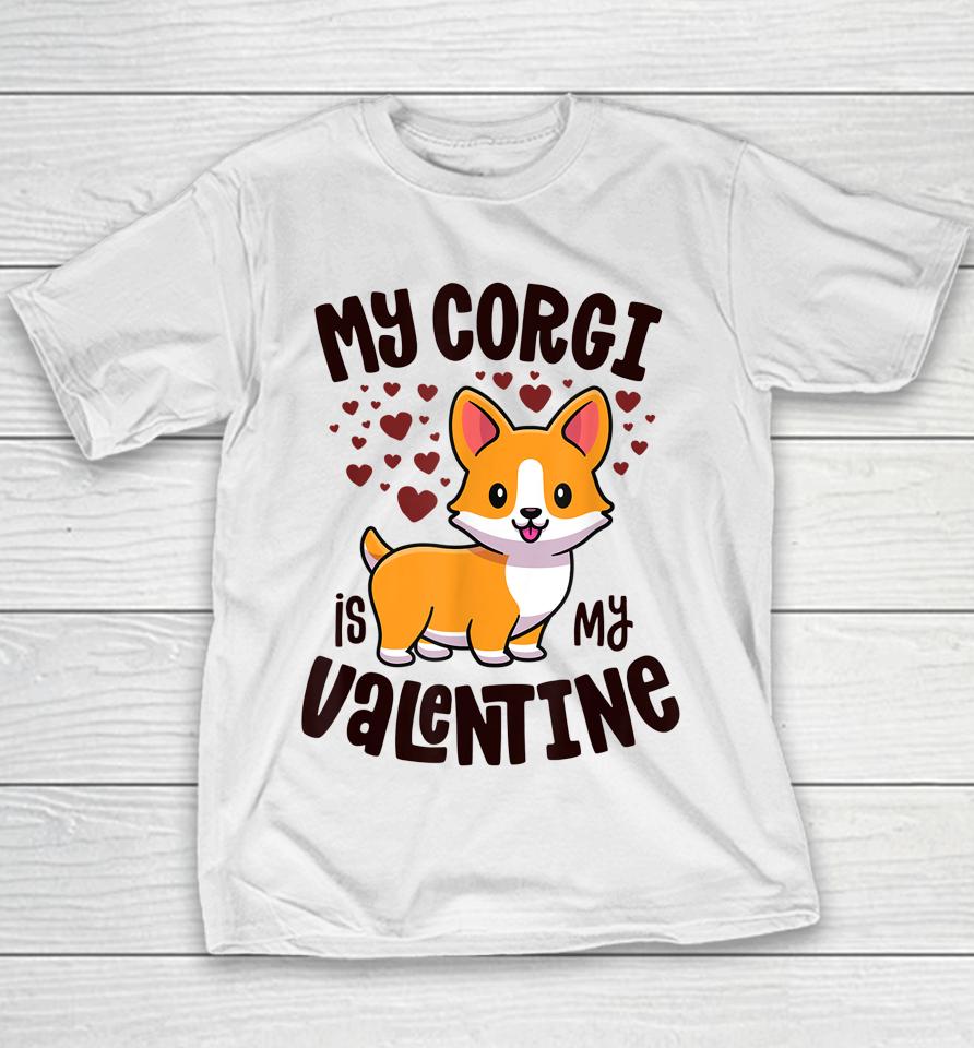 My Corgi Is My Valentine Dog Lover Kawaii Valentines Day Youth T-Shirt