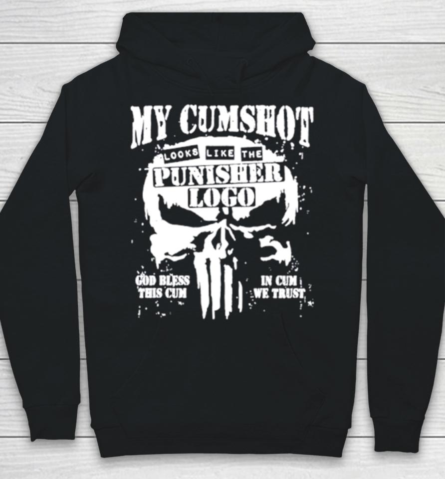 My Cumshot Looks Like The Punisher Logo Hoodie