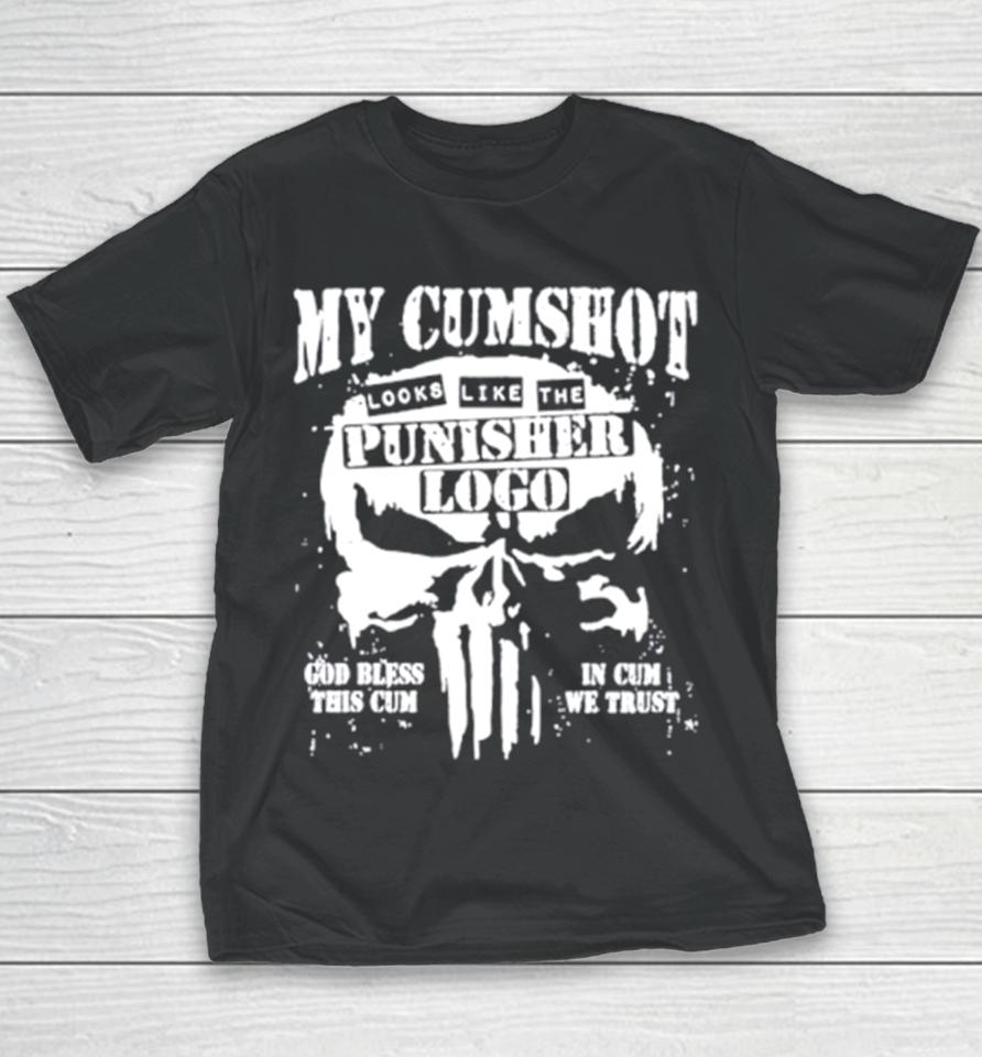 My Cumshot Looks Like The Punisher Logo Youth T-Shirt
