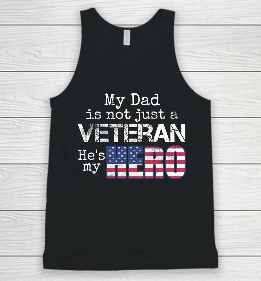 My Dad Is Not Just A Veteran He's My Hero Unisex Tank Top