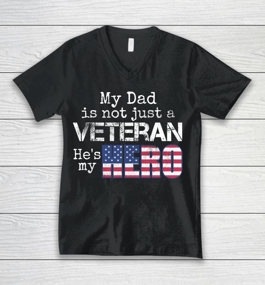 My Dad Is Not Just A Veteran He's My Hero Unisex V-Neck T-Shirt