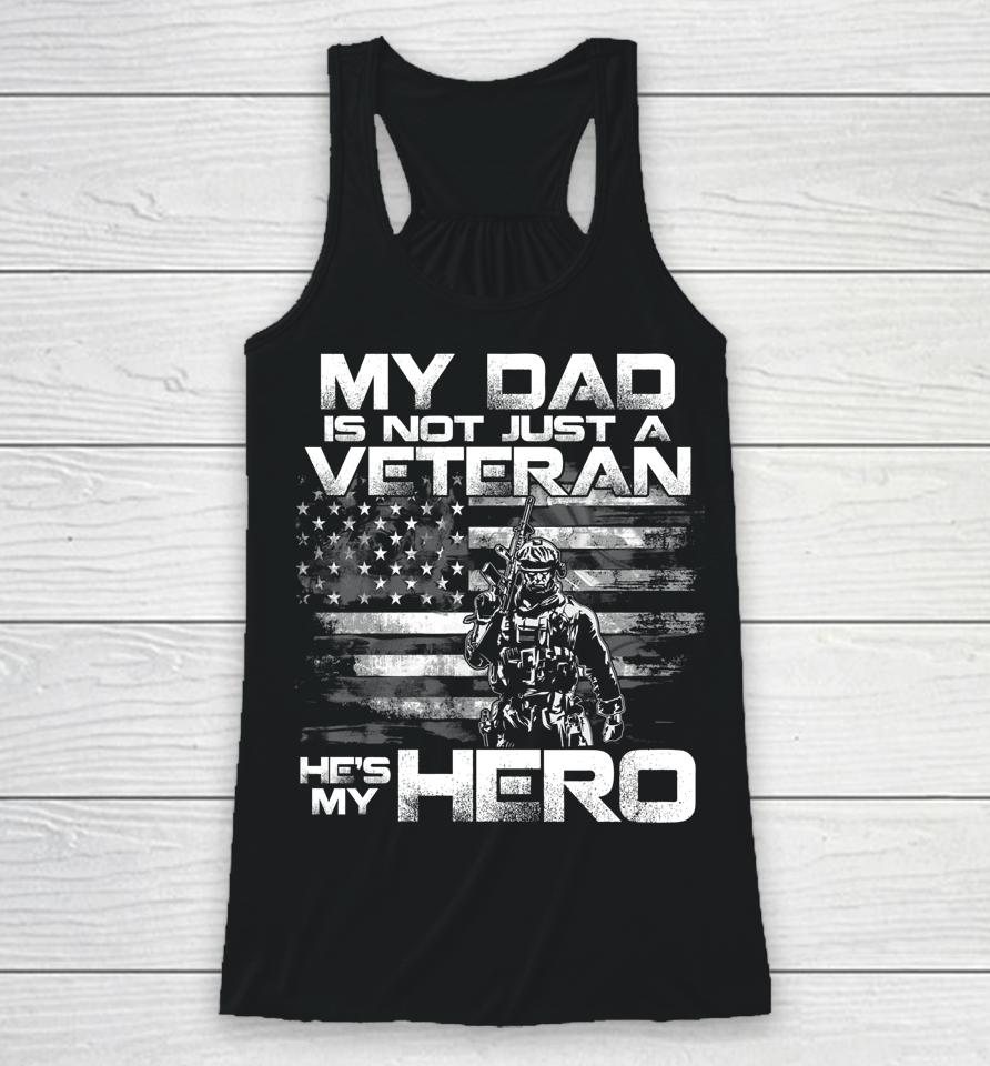 My Dad Is Not Just A Veteran He's My Hero Racerback Tank