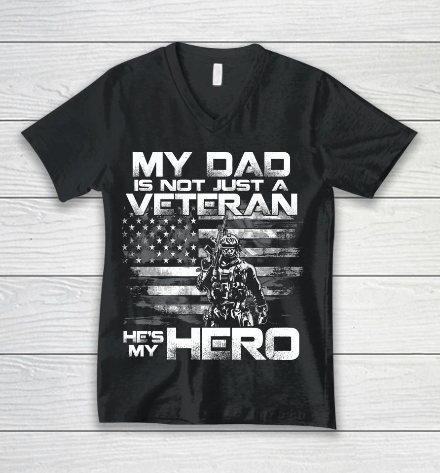 My Dad Is Not Just A Veteran He's My Hero Unisex V-Neck T-Shirt