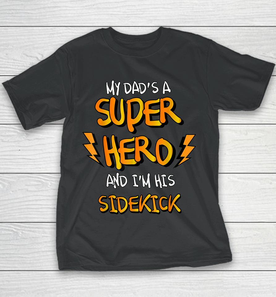 My Dads A Superhero And I'm His Sidekick Youth T-Shirt
