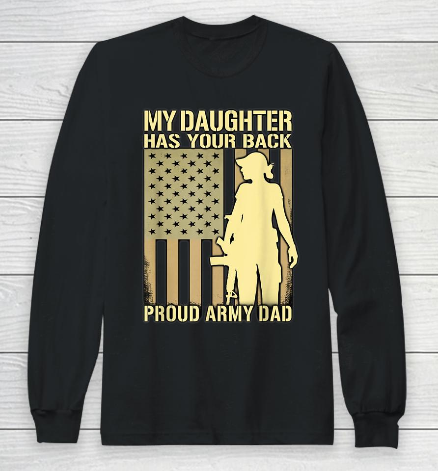 My Daughter Has Your Back Proud Army Dad Long Sleeve T-Shirt