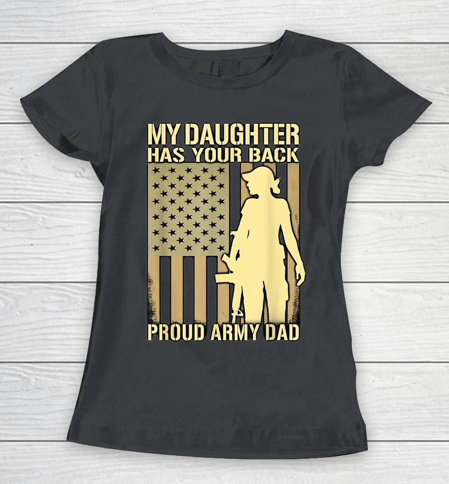 My Daughter Has Your Back Proud Army Dad Women T-Shirt