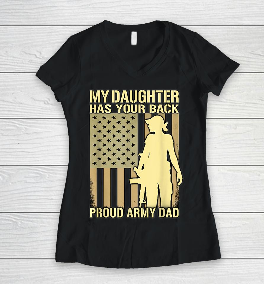 My Daughter Has Your Back Proud Army Dad Women V-Neck T-Shirt