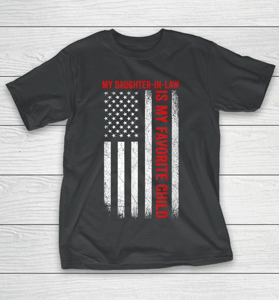 My Daughter In Law Is My Favorite Child American Flag Funny T-Shirt