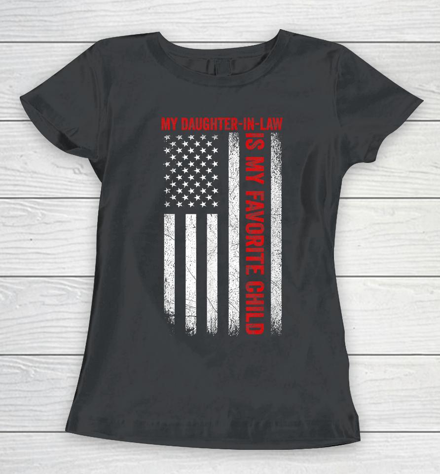 My Daughter In Law Is My Favorite Child American Flag Funny Women T-Shirt