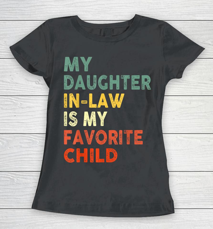 My Daughter In Law Is My Favorite Child Family Matching Women T-Shirt