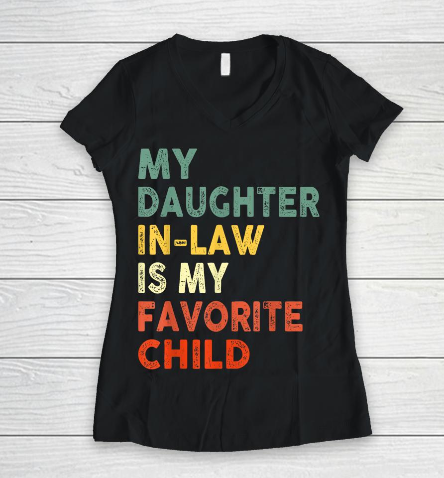 My Daughter In Law Is My Favorite Child Family Matching Women V-Neck T-Shirt