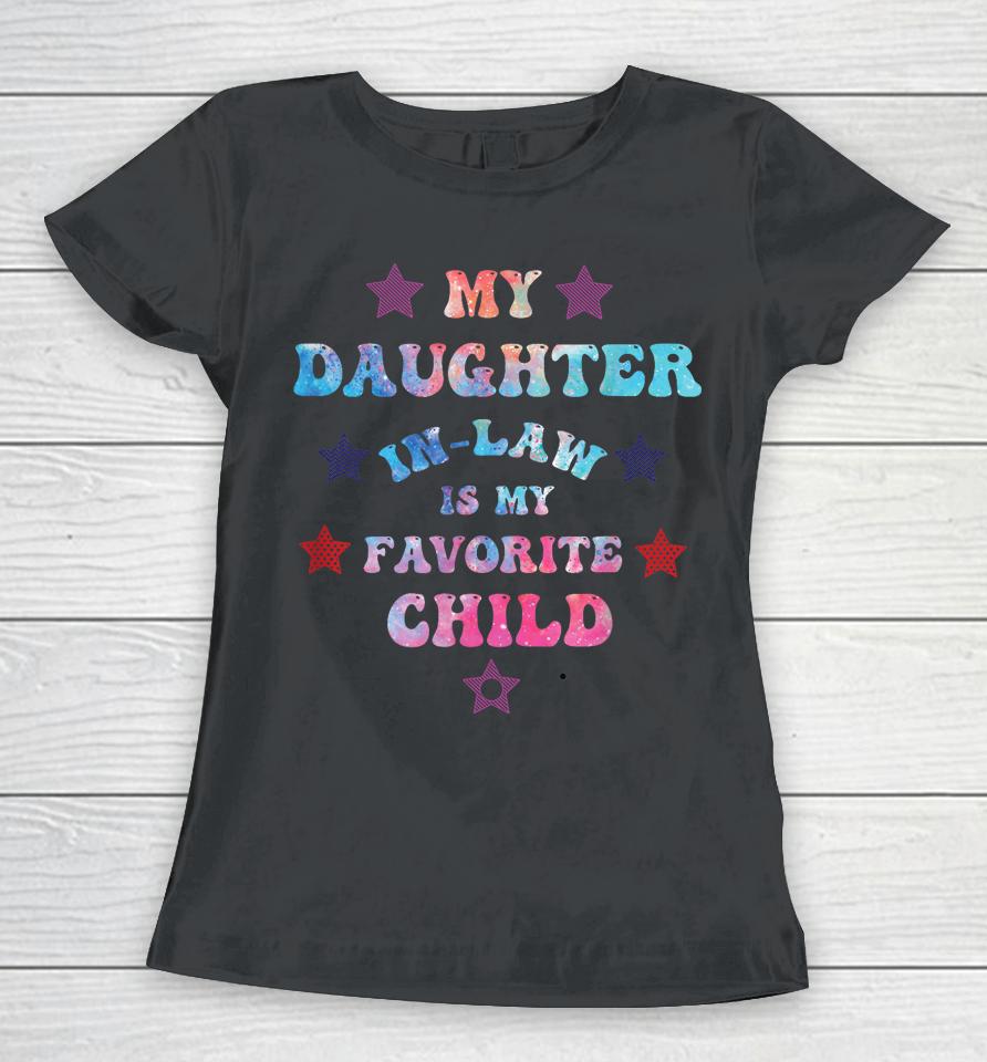 My Daughter In Law Is My Favorite Child Father's Day In Law Women T-Shirt