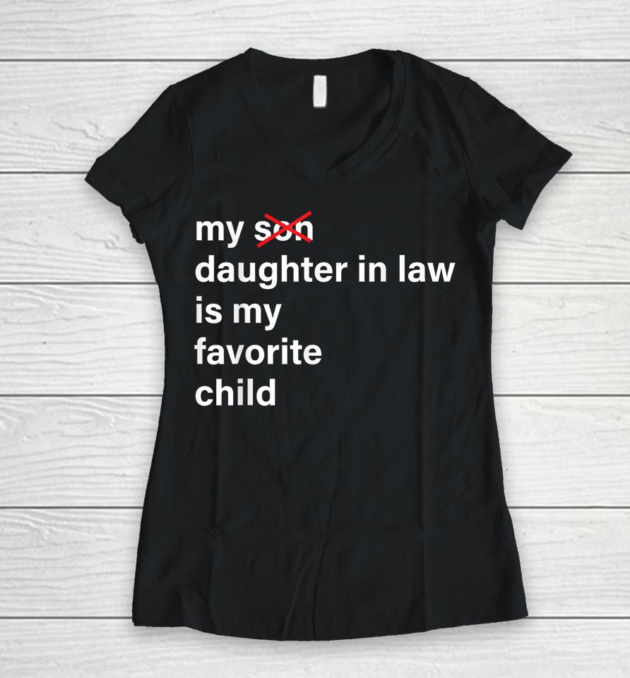 My Daughter In Law Is My Favorite Child Father's Day In Law Women V-Neck T-Shirt