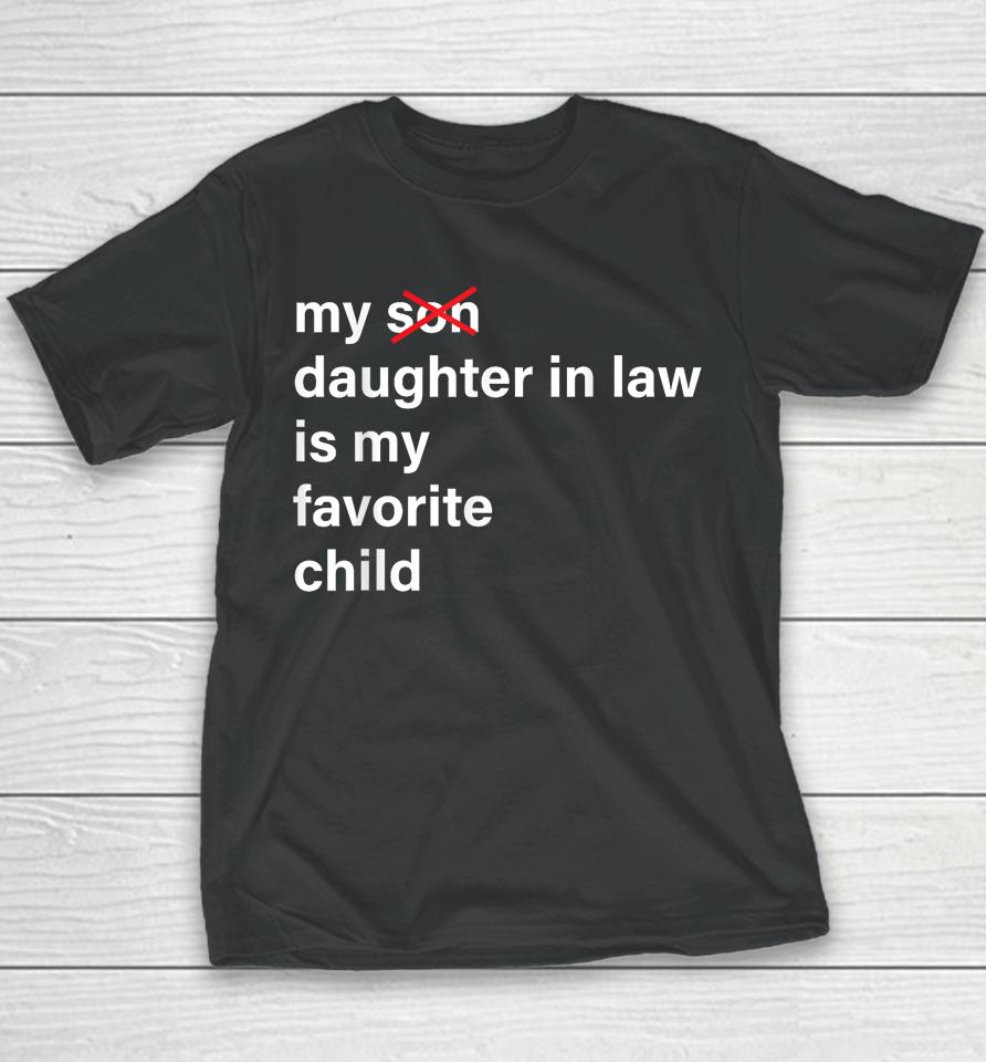 My Daughter In Law Is My Favorite Child Father's Day In Law Youth T-Shirt